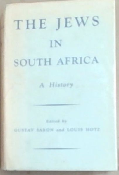 The Jews In South Africa: A History (Signed and inscribed by the author Gustav Saron)